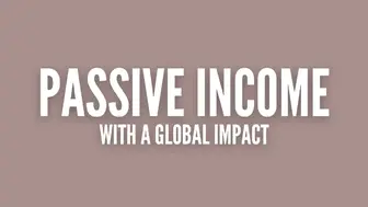 Passive Income With A Global Impact